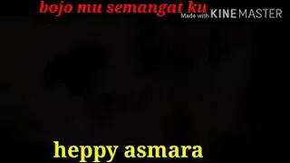 happy asmara -  bojo mu semangatku