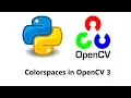 Computer Vision with Python and OpenCV - Colorspaces