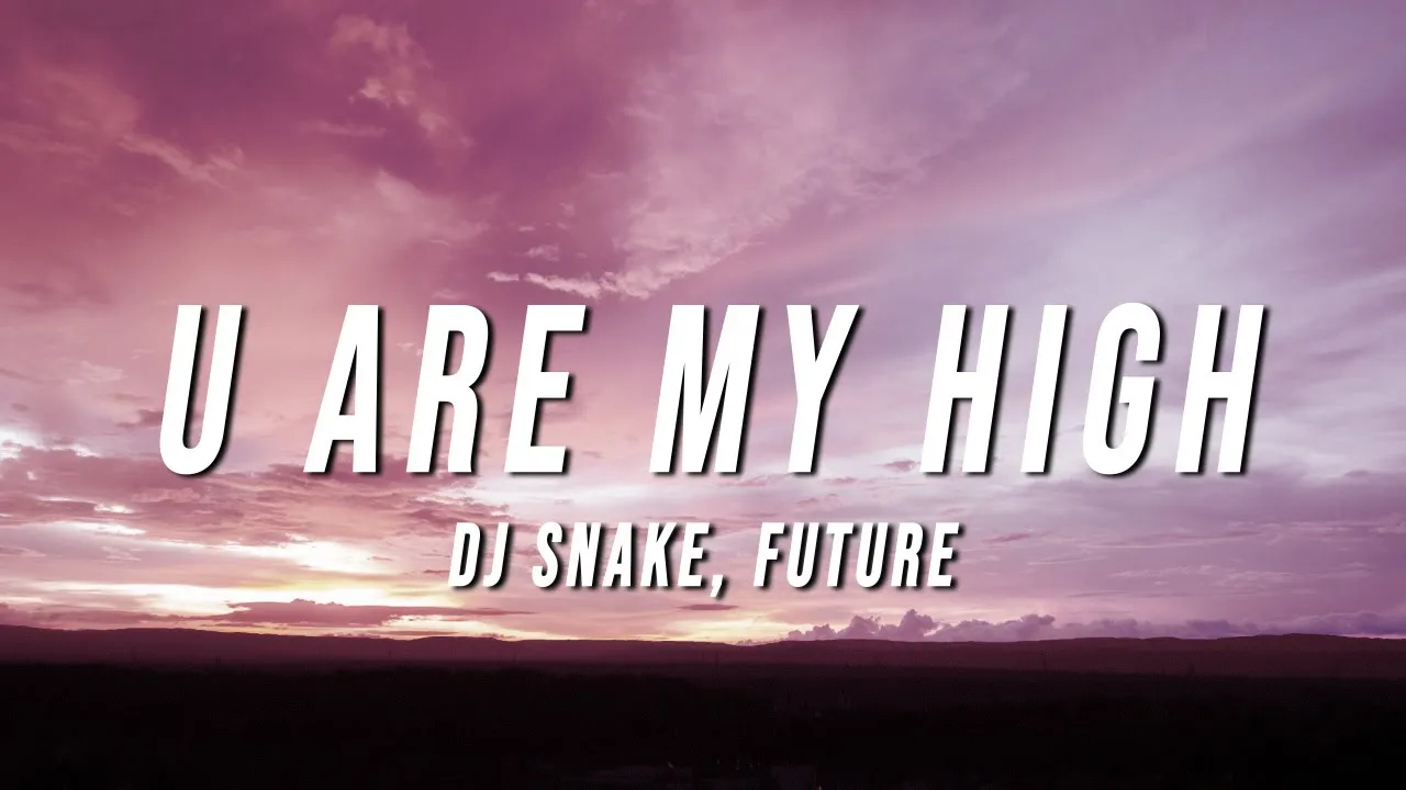 DJ Snake, Future - U Are My High (TikTok Remix) [Lyrics]