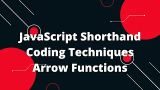 JavaScript Shorthand Coding Techniques Arrow Functions