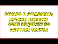 DevOps SysAdmins Apache redirect some requests to another server