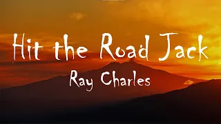 Ray Charles Hit The Road Jack Lyrics  Ray Charles Hit The Road Jack Lyrics