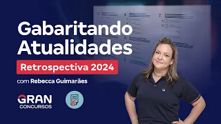 Gabaritando Atualidades | Retrospectiva 2024