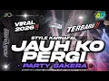 Lagu DJ PARTY JAUH KO PERGI V2 TERBARU ‼️ STYLE  PARTY SAKERA MBEROT BASS HOREG🔥AD GARAGE PRODUCTION