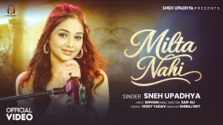 MILTA NAHI (Official Video) - Sneh Upadhya - New Hindi Love Song #snehupadhya