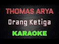 Download Lagu Thomas Arya - Orang Ketiga [Karaoke] | LMusical