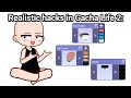 Realistic Hacks in Gacha Life 2