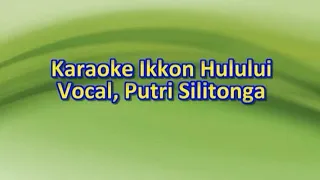 Download KARAOKE IKKON HULULUI - KUNCI E=DO - PUTRI SILITONGA MP3