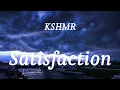 KSHMR - Satisfaction (lyrics)