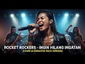 Lagu ROCKET ROCKERS - INGIN HILANG INGATAN | COVER ROCK VERSION
