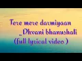 Tere mere darmiyaan by Dhvani bhanushali(full lyrical video)