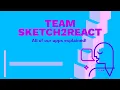 Team Sketch2React - All of our apps explained