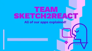 Team Sketch2React - All of our apps explained