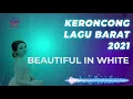 Lagu BEAUTIFUL IN WHITE - Keroncong Lagu Barat