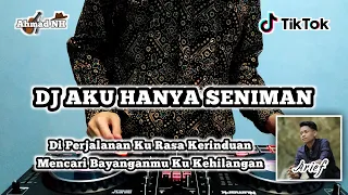 Download DJ REMIX AKU HANYA SENIMAN (ARIEF) - TERBARU FULL BASS 2K21 MP3