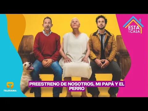 Preestreno de Nosotros, Mi Papá y el Perro