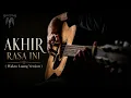 🎸 Akhir Rasa Ini - SAMSONS (Waktu Luang Version) || Cover Akustik Paling Menyentuh Hati
