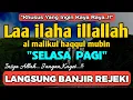 Download Lagu SHOLAWAT PEMBUKA REZEKI PENUH BERKAH - Laa ilaha illallah al malikul haqqul mubin