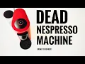 NESPRESSO COFFEE MACHINE DEAD WHAT TO DO NEXT