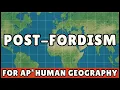 Post Fordism Explained for AP Human Geography