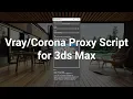 How to use the V-ray Corona Proxy Tool For 3ds Max