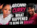 ARIONNE CURRY WHAT HAPPENED TO BEING ON BRAVO