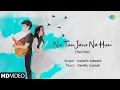 Na Tum Jano Na Hum (ReVibe) | Zenith | Iconyk | Ashwin Adwani | Kaho Naa Pyar Hai
