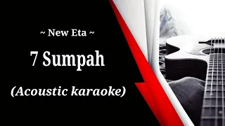 Download New Eta - 7 Sumpah (acoustic karaoke) MP3