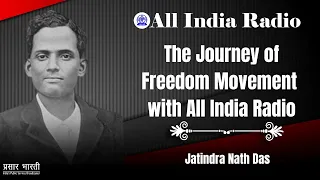 jatindra nath das ii operation polo ii the journey of freedom movement with all india radio i ep 27