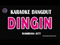 Download Lagu DINGIN - Karaoke Dangdut Nada Wanita  - HAMDAN ATT