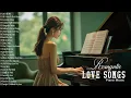 Download Lagu 100 Beautiful Piano Love Songs Ever - Greatest Hits Love Songs Playlist - Best Relaxing Piano Songs