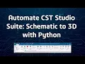 Automate CST Studio Suite Schematic to 3D with Python
