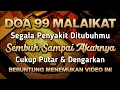 Download Lagu DOA 99 MALAIKAT 🤲 INSYAALLAH S4KIT DITUBUHMU S3MBUH AYAT RUQYAH DOA PENY3MBUH SEGALA PENY4KIT