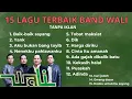 15 LAGU TERBAIK BAND WALI | LAGU POPULER INDONESIA | MUSIC HITS | VIRAL TRENDING TANPA IKLAN
