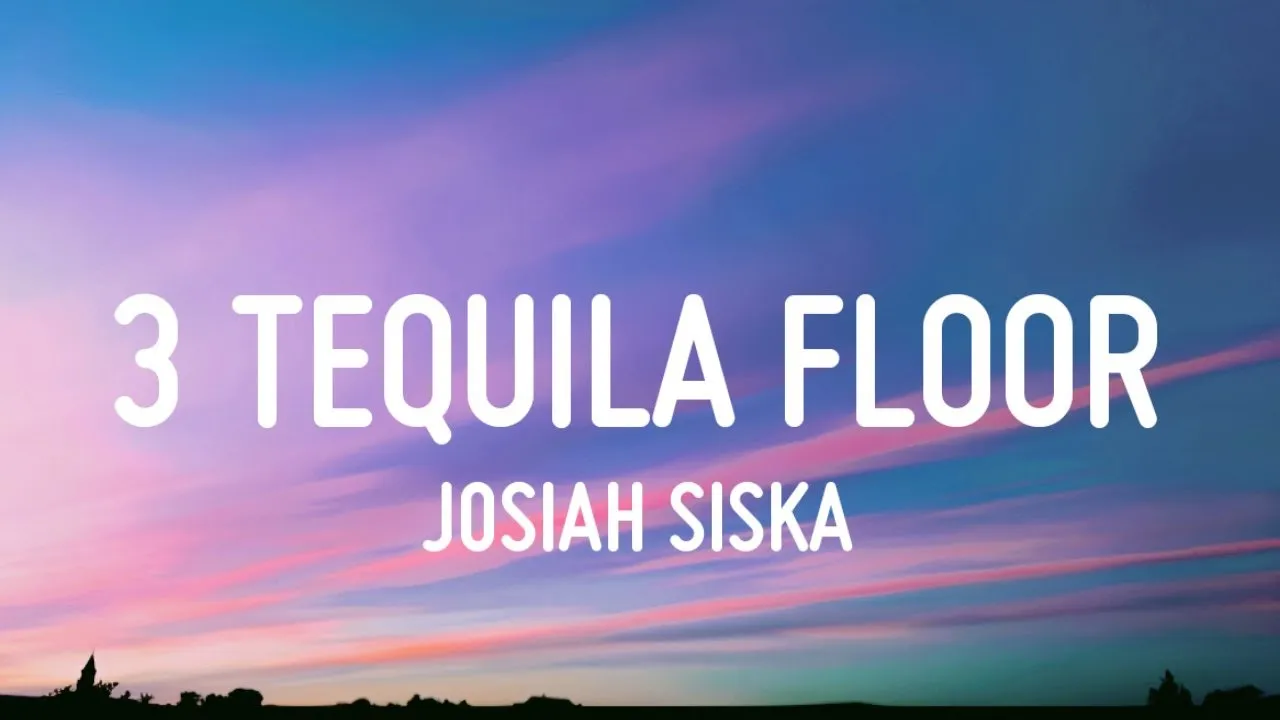 Josiah Siska - 3 Tequila Floor (Lyrics) Josiah Siska - 3 Tequila Floor (Lyrics)