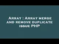 Array Array merge and remove duplicate issue PHP