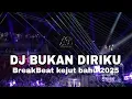 Lagu Dj Bukan Diriku - BreakBeat kejut bahu 2025 