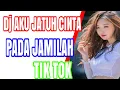 Dj AKU JATUH CINTA PADA JAMILAH DJ TIK TOK:joxa axl