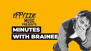 effyzzie music presents minutes with brainee