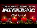 Lagu Top 5 Most Beautiful Advent Christmas Carols (with lyrics)