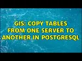GIS Copy tables from one server to another in PostgreSQL