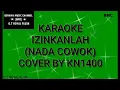 Lagu KARAOKE IZINKANLAH (NADA COWOK) COVER BY KN1400
