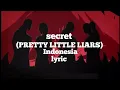 Ost Pretty Little Liars Indonesia (SECRET-JENNIFER COPPEN) || LIRIK
