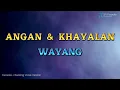Download Lagu WAYANG - ANGAN DAN KHAYALAN (KARAOKE VERSION HQ AUDIO)