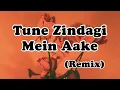 Download Lagu Tune Zindagi Mein Aake (Female) REMIX (Prod. by DJ Shelly) + Lyrics