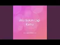 Download Lagu Aku Bukan Lagi Kamu