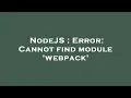 NodeJS Error Cannot find module webpack