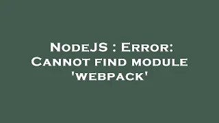 NodeJS Error Cannot find module webpack