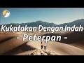 Download Lagu Kukatakan Dengan Indah - Peterpan | Lirik video