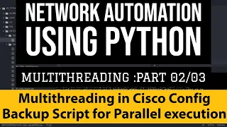 Enable Multithreading in Cisco Config Backup Python Script for Parallel execution Threading Tutorial